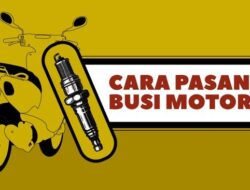 INFOGRAFIS: Trik Pasang Busi Kendaraan Bermotor Roda Dua Biar Enggak Slek